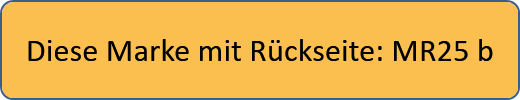Diese Marke mit Rückseite: MR25 b
