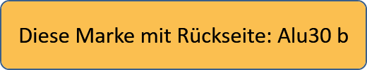 Diese Marke mit Rückseite: Alu30 b