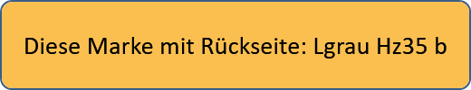 Diese Marke mit Rückseite: Lgrau Hz35 b